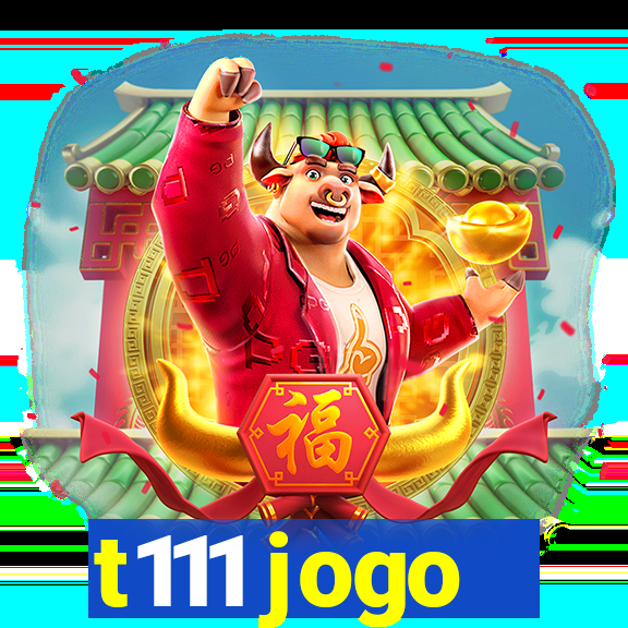 t111 jogo